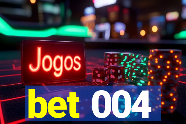 bet 004